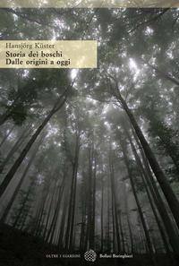 KUSTER HANSJORG, Storia dei boschi dalle origini a oggi