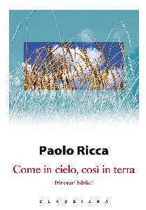 RICCA PAOLO, Come in cielo cos in terra Itinerari biblici