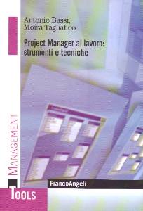 BASSI - TAGLIAFICO, Project manager al lavoro:strumenti e tecniche