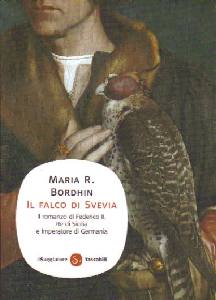 BORDIHN MARIA R, Il falco di Svevia