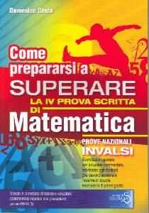 COSTA DOMENICO, Come prepararsi a superare la prova di matematica