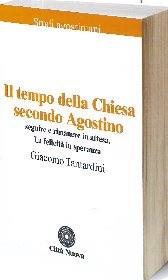 TANTARDINI GIACOMO, Il tempo della chiesa secondo Agostino