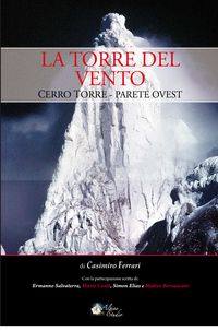 FERRARI CASIMIRO, La torre del vento Cerro Torre - Parete ovest