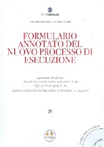 DE GIOIA VALERIO, Formulario annotato Nuovo processo di esecuzione