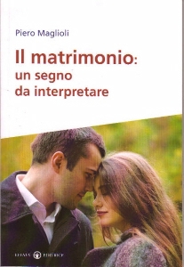 MAGLIOLI PIERO, Il matrimonio: un segno da interpretare