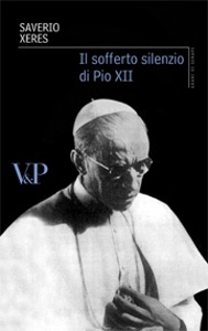 XERES SAVERIO, Sofferto silenzio di Pio XII