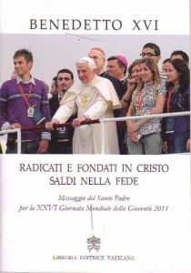 BENEDETTO XVI, Radicati e fondati in Cristo saldi nella fede