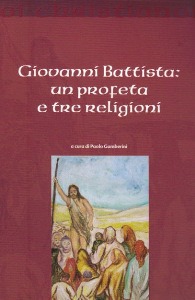 GAMBERINI PAOLO, Giovanni Battista un profeta e tre religioni