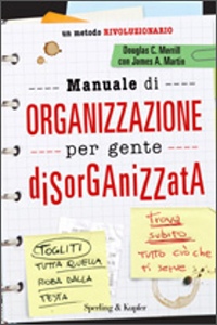 MERRILL - MARTIN, Manuale di organizzazione per gente disorganizzata