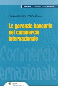 CALLEGARO - DI MEO, Le garanzie bancarie nel commercio internazionale