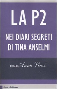 VINCI ANNA (A CURA D, la p2 nei diari segreti di tina anselmi