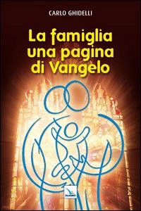 GHIDELLI CARLO, La famiglia Una pagina di vangelo