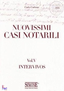 CARBONE CARLO, Nuovissimi casi notarili Intdervivos Vol. V