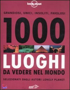 LONELY PLANET, 1000 luoghi da vedere nel mondo