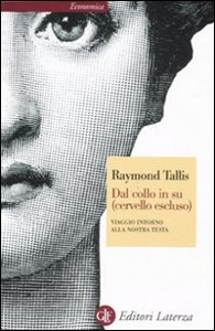 TALLIS RAYMOND, Dal collo in su (cervello escluso)