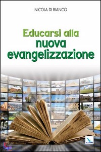 DI BIANCO NICOLA, Educarsi alla nuova evangelizzazione