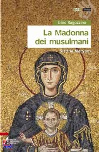 RAGOZZINO GINO, La madonna dei musulmani  Sittina Maryam