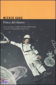 KAKU MICHIO, fisica del futuro