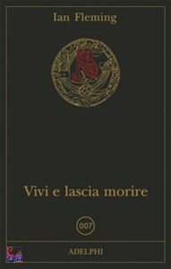 FLEMING IAN, Vivi e lascia morire