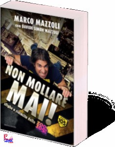 MAZZOLI MARCO, Non mollare mai Sfighe e rivincite dello Zoo 105!