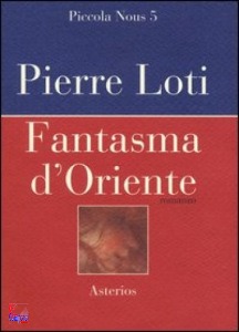 LOTI PIERRE, fantasma d oriente