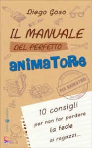 GOSO DIEGO, Il manuale del perfetto animatore