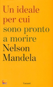 MANDELA NELSON, Un ideale per cui sono pronto a morire