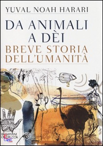 Harari Yuval, Da animali a di. Breve storia dell