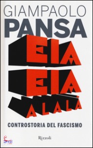 Pansa Giampaolo, Eia eia alal. Controstoria del fascismo