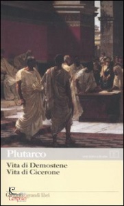 PLUTARCO, Vita di Demostene - vita di Cicerone