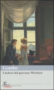 GOETHE WOLFGANG, I Dolori del giovane Werther