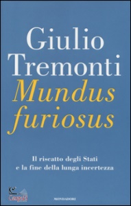 TREMONTI GIULIO, Mundus furiosus