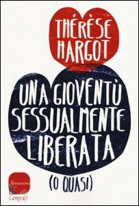 HARGOT THERESE, Una giovent sessualmente liberata (o quasi)