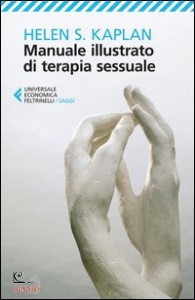 KAPLAN HELEN S, Manuale illustrato di terapia sessuale