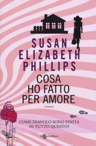 PHILLIPS SUSAN ELIZE, Cosa ho fatto per amore