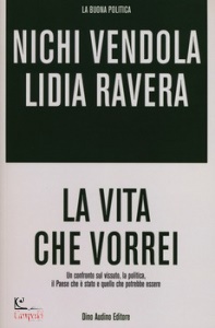 VENDOLA-RAVERA, La vita che vorrei