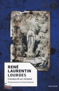 LAURENTIN RENE, Lourdes CRONACA DI UN MISTERO