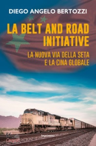 DIEGO ANGELO BETTOZZ, Belt and road initiative. La nuova via della seta