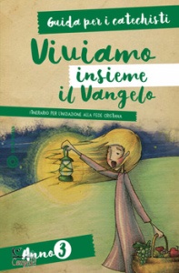 AUTORI VARI, Viviamo insieme il vangelo anno 3 GUIDA