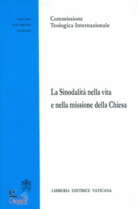 COMM. TEOLOGICA INT., La sinodalit nella vita e nella missione...