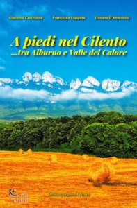 CACCHIONE GIACOMO, A piedi nel cilento tra alburno e valle del calore