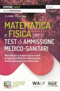 GRILLO - SABA, Manuale di matematica e Fisica Test ammissione