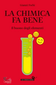 FOCHI GIANNI, La chimica fa bene il buono degli elementi