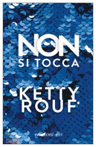 ROUF KETTY, Non si tocca