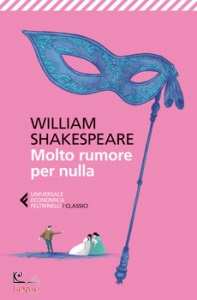Shakespeare William, Molto rumore per nulla. testo originale a fronte