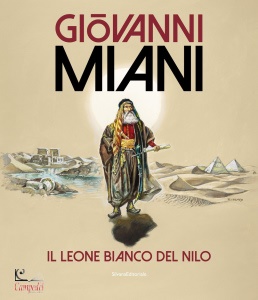 VAROTTO M (CUR), Giovanni miani il leone bianco del nilo