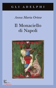 ORTESE ANNA MARIA, Il monaciello di Napoli