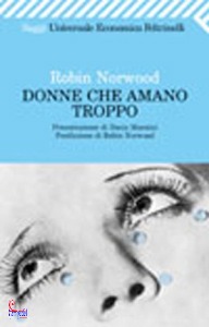 NORWOOD ROBIN, Donne che amano troppo