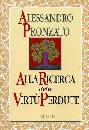 PRONZATO ALESSANDRO, ALLA RICERCA DELLE VIRTU