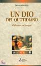 EMMANUELLE-MARIE, Un Dio del quotidiano. Riflessioni sui vangeli B